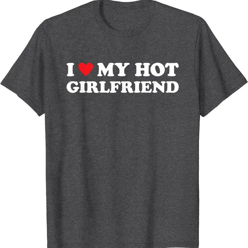 I Love My Hot Girlfriend Cotton Size S 5XL T-Shirts, Hoodie, Sweatshirt