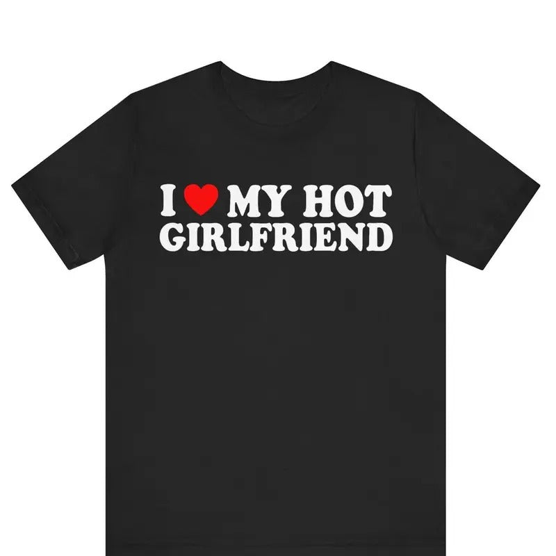 I Love My Hot Girlfriend T-Shirt, I Heart My Hot Girlfriend Shirt ,I Love My Hot Girlfriend Shirt Cotton Menswear Hoodie...