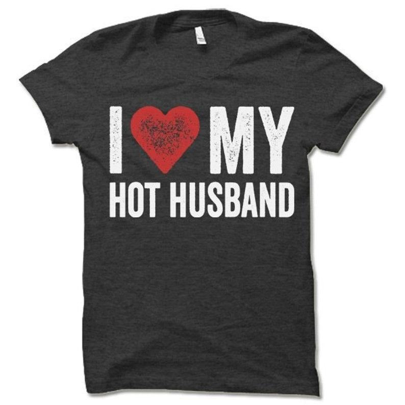I Love My Hot Husband T Shirt | Wife T Shirt | Wife Gift Idea | Funny Anniversary Gift Hoodie, T-shirt and sweater Sweatshirt