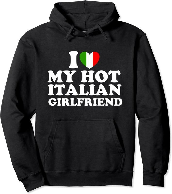 I Love My Hot Italian Girlfriend Hoodie | Unisex Hooded Sweatshirt Shirt | PrintMintTees.com
