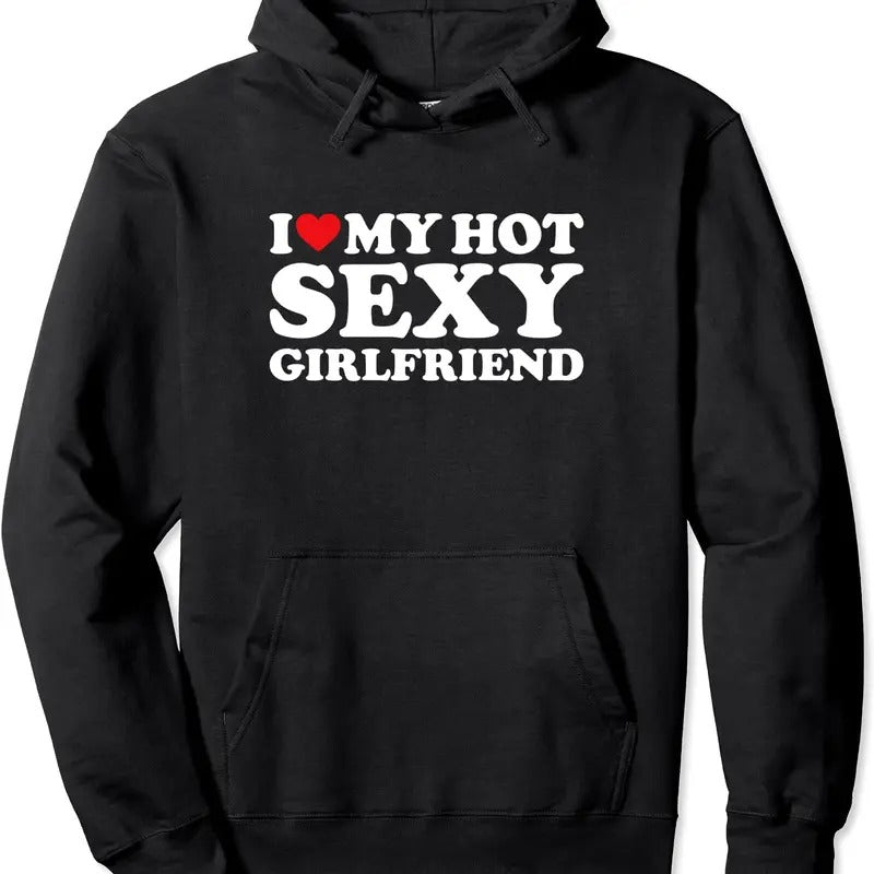 I Love My Hot Sexy Girlfriend Pullover Hoodie | Unisex Hooded Sweatshirt Shirt | PrintMintTees.com