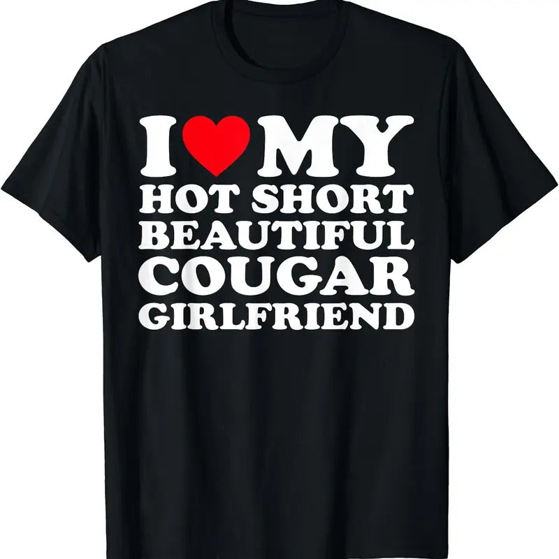 I Love My Hot Short Beautiful Cougar Girlfriend GF T-Shirt Hoodie Sweatshirt | PrintMintTees.com