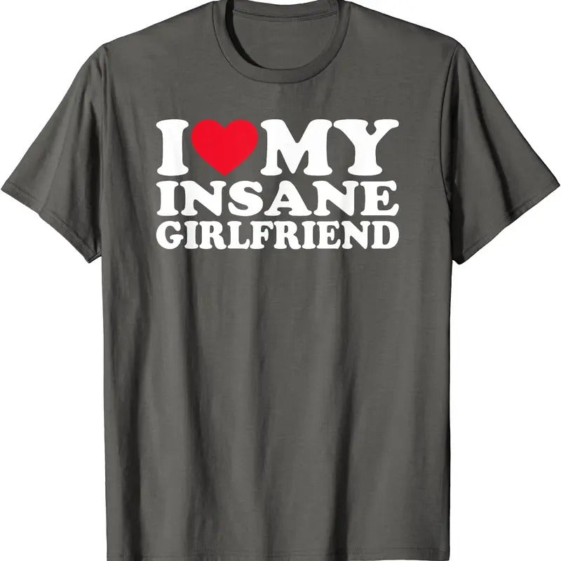I Love My Insane Girlfriend T-Shirt | Unisex Cotton Tee, Size S-5XL Hoodie Sweatshirt | PrintMintTees.com