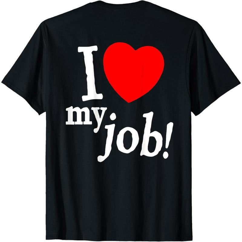 I Love My Job I Heart My Job Funny Quote Meme  T-Shirt made in usa Hoodie Sweatshirt | PrintMintTees.com