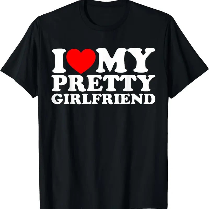 I Love My Pretty Girlfriend T-Shirt | Unisex Cotton Tee, Short Sleeve, Size S-5XL Hoodie, Sweatshirt | PrintMintTees.com