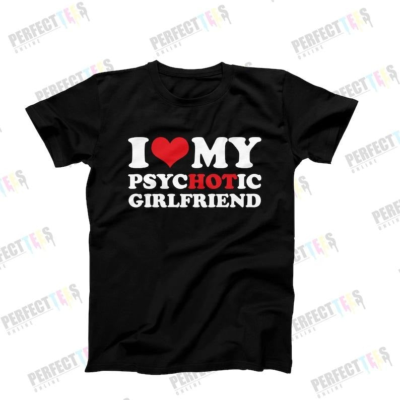 I Love My Psychotic Girlfriend Shirt, Love My Girlfriend, Funny Boyfriend Gift, Relationship Gift For Him, Birthday Gift,...
