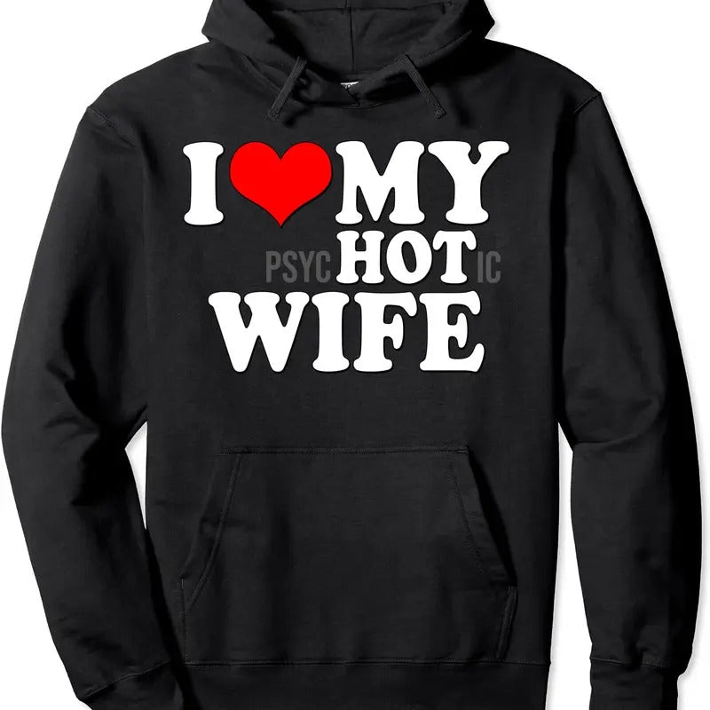 I Love My Psychotic Wife Funny I Love heart my Hot Wife Hoodie | Unisex Hooded Sweatshirt T-Shirts | PrintMintTees.com
