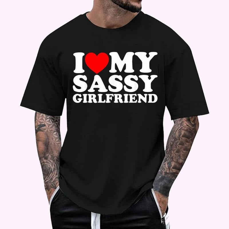 I Love My Sassy Girlfriend Cotton 100% Top Menswear T-Shirts, Hoodie, Sweatshirt