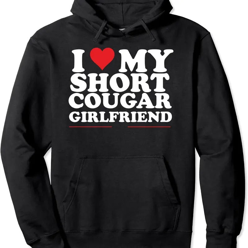 I Love My Short Cougar Girlfriend I Heart My Cougar GF Pullover Hoodie | Unisex Hooded Sweatshirt T-Shirts