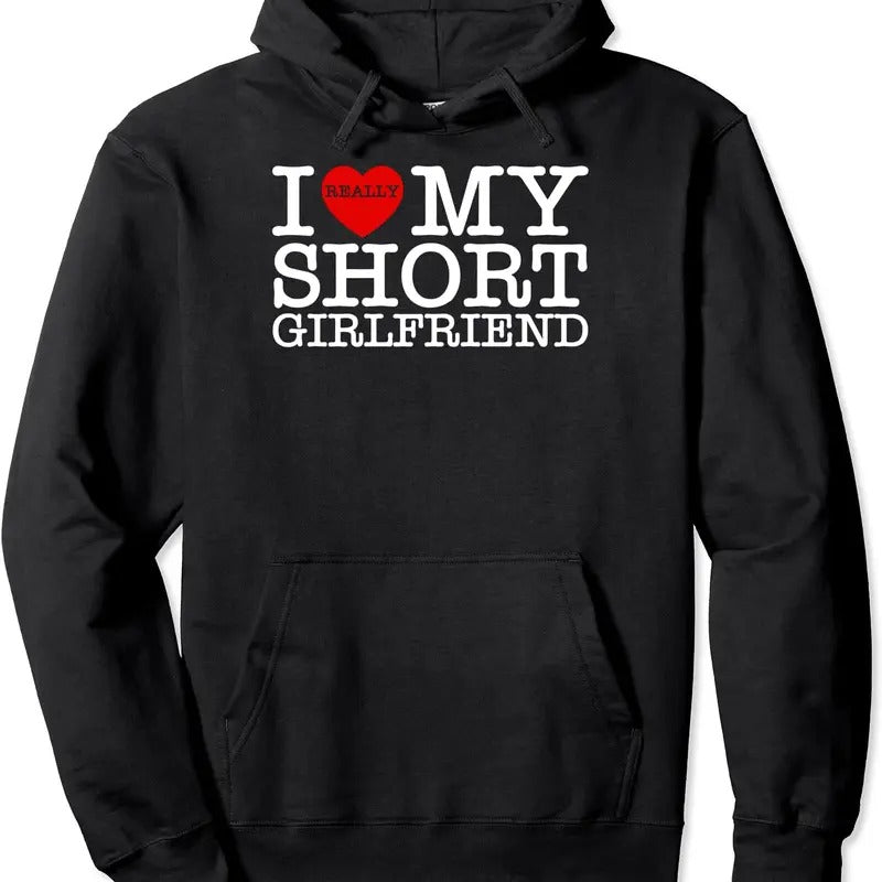 I Love My Short GF I Heart My Short Girlfriend Hooded T-Shirts, Hoodie, Sweatshirt