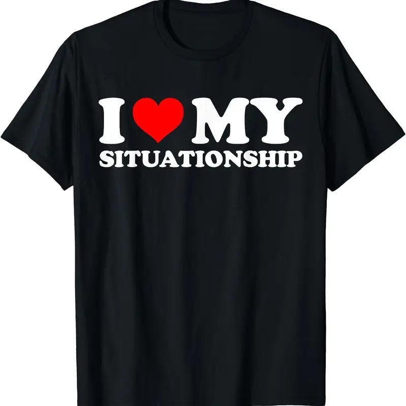 I Love My Situationship I Heart My Situationship Retro Funny Cotton Shirt Hoodie Sweatshirt