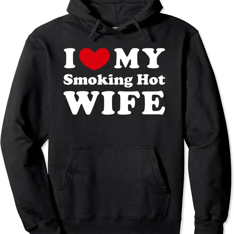 I Love My Smoking Hot Wife I Heart My Smoking Hot Wife Hooded T-Shirts, Hoodie, Sweatshirt