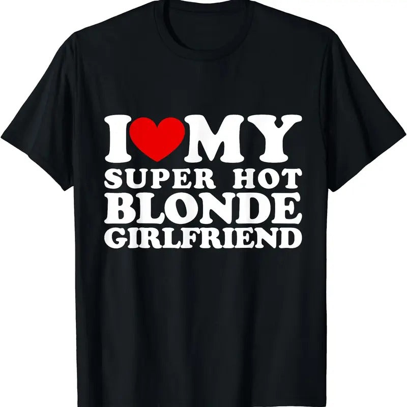 I Love My Super Hot Blonde Girlfriend I Heart My Girlfriend T-Shirt Hoodie Sweatshirt | PrintMintTees.com
