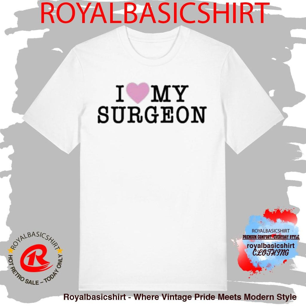 I Love My Surgeon Shirt