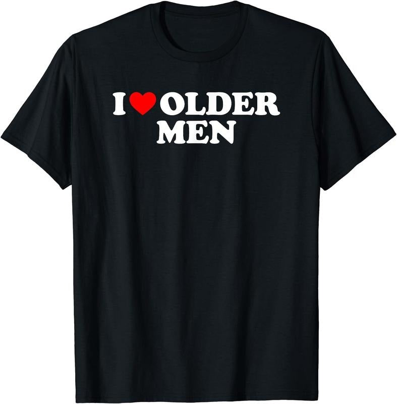 I Love Older Men T-Shirt | Unisex Cotton Tee, Short Sleeve Hoodie, Sweatshirt | PrintMintTees.com