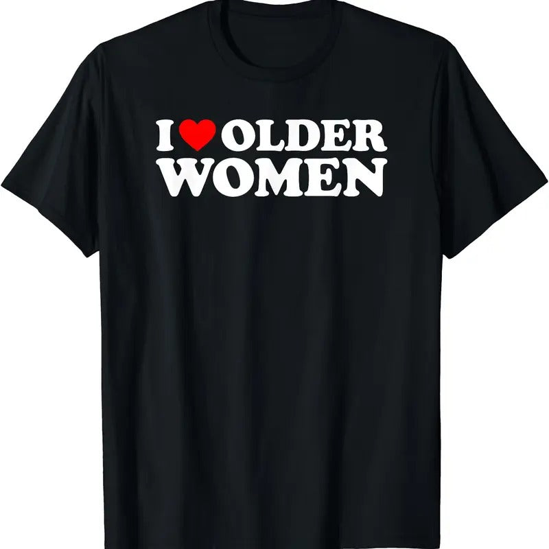 I Love Older Women T-Shirt | Unisex Cotton Tee, Short Sleeve, Size S-5XL Hoodie, Sweatshirt | PrintMintTees.com