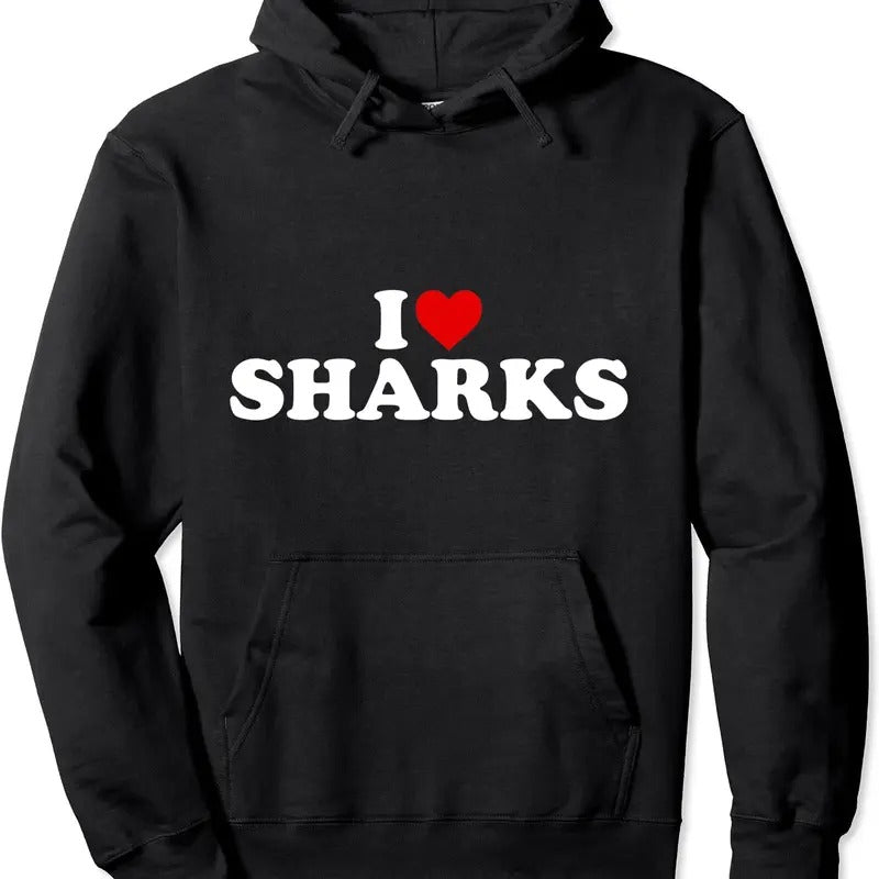 I Love Sharks Funny Hooded T-Shirts, Hoodie, Sweatshirt