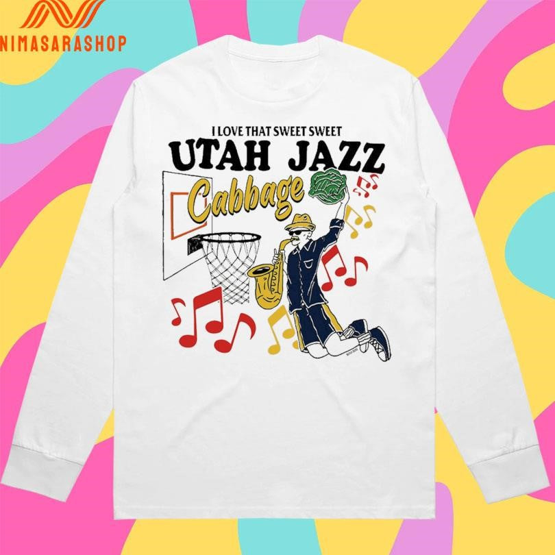 I Love That Sweet Sweet Utah Jazz Cabbage Shirts