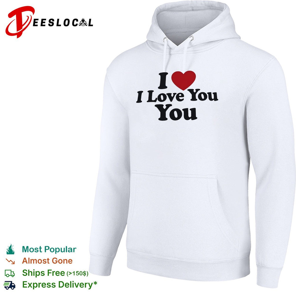 I Love You You shirt