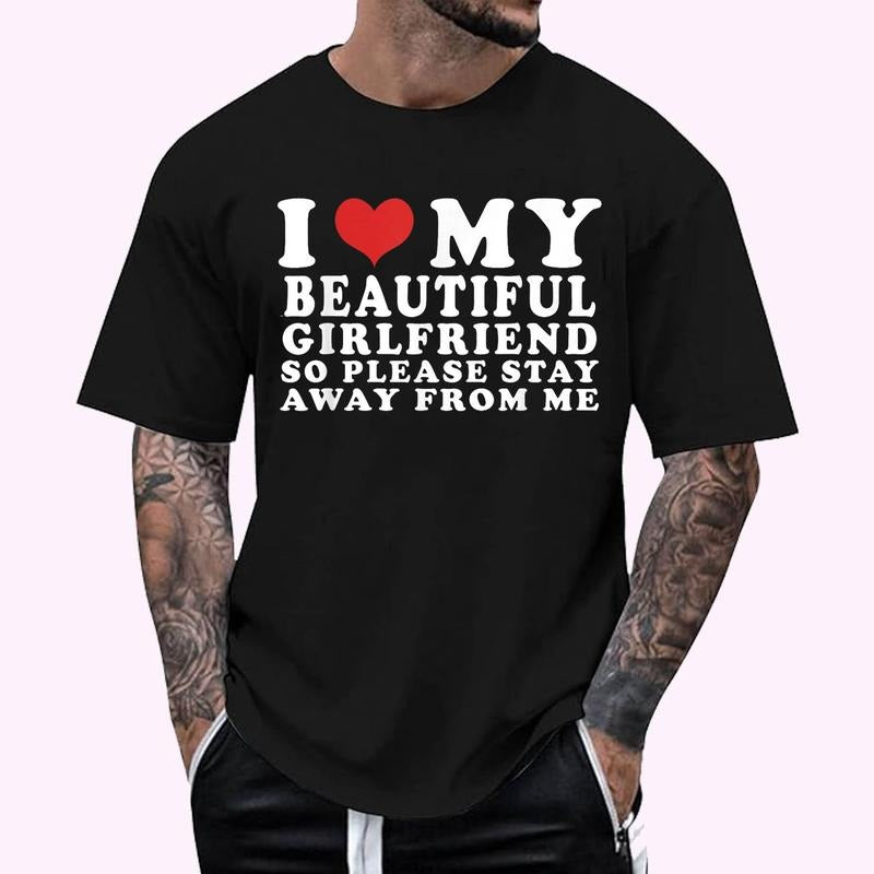 I Love (Heart) My Beautiful Girlfriend So Please Stay Away From Me T-Shirt , Unisex Cotton 100%, Top Menswear Hoodie,...