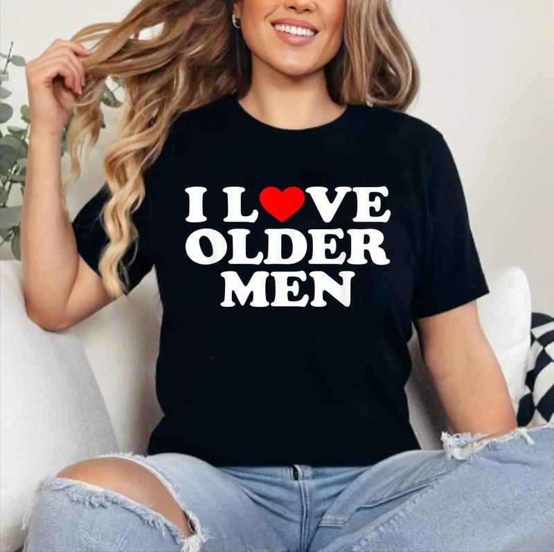 I Love (Heart) Older Men Graphic design T-Shirt | Cotton 100%, Crewneck, Top Womenswear Hoodie Sweatshirt | PrintMintTees.com