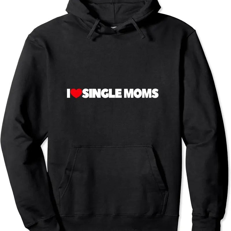 I Love (Heart) Single Moms Pullover Hoodie | Unisex Hooded Sweatshirt T-Shirts | PrintMintTees.com