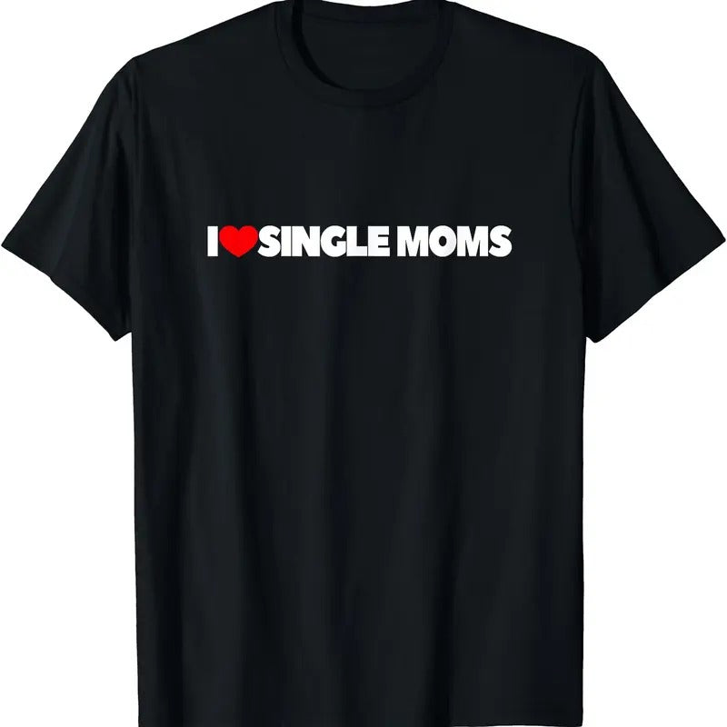 I Love (Heart) Single Moms T-Shirt Hoodie Sweatshirt | PrintMintTees.com