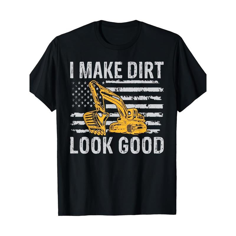 I Make Dirt Look Good Excavator T-Shirt - 220g made in usa Hoodie Sweatshirt | PrintMintTees.com
