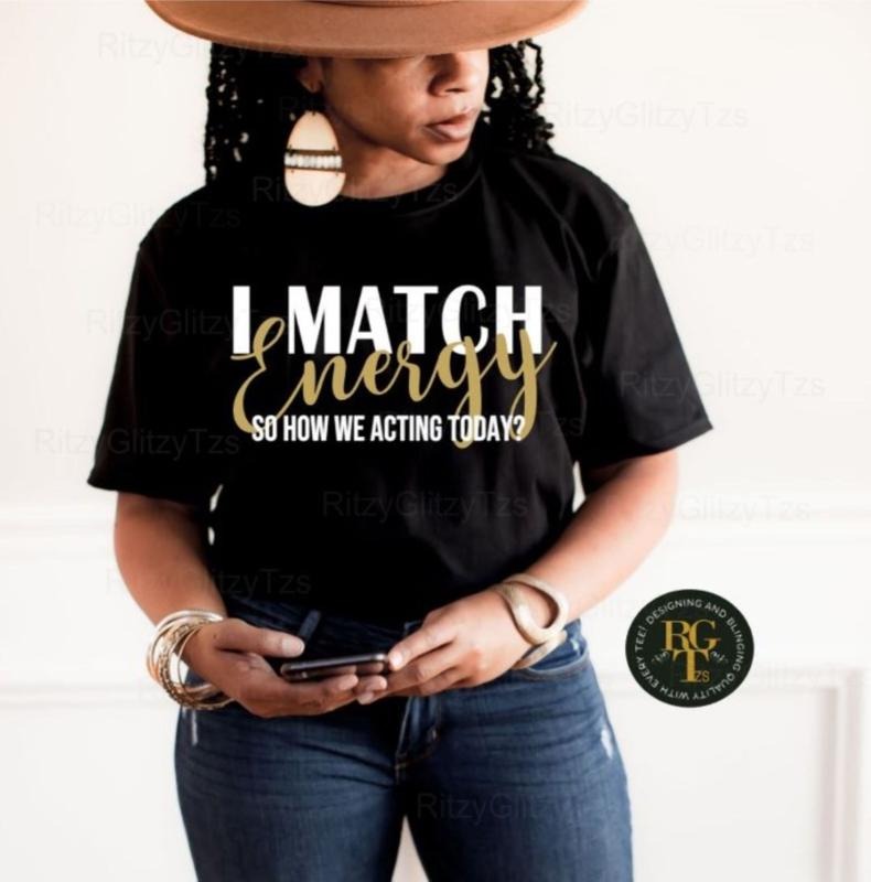 I Match Energy Shirt I Match Energy Svg Statement Shirts TK43GN Hoodie Sweatshirt | PrintMintTees.com