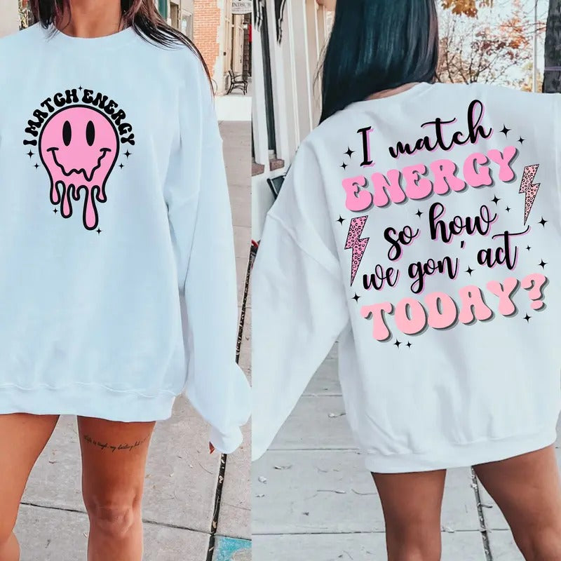 I Match Energy Shirt, Match Energy Shirt, Match Energy Sweatshirt, Energy Funny Quote Shirt, Sassy Retro Match Energy...