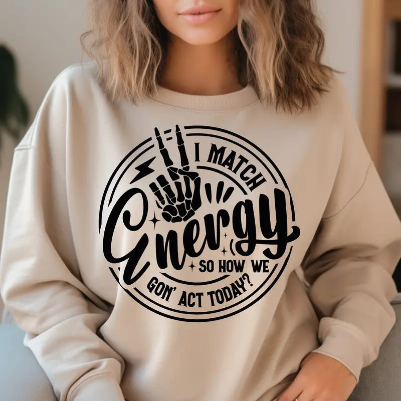 I Match Energy Shirt, Sarcasm Shirt, Sassy Shirt, Do Not Disturb My Energy Shirt, Funny Skull Shirt, Match Energy Shirt,...