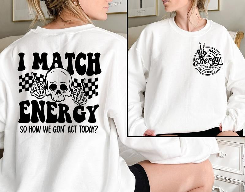 I Match Energy Sweatshirt Positive Vibes Sweatshirt Inspirational Sweatshirt Protect Your Energy Sweatshirt Sarcastic...