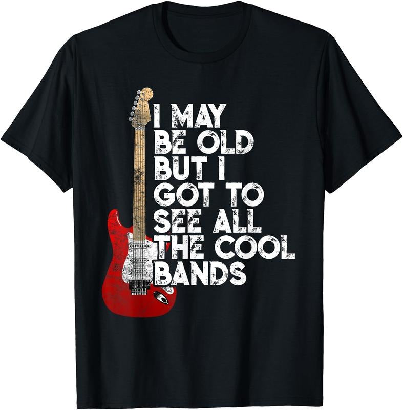 I May Be Old But I Got To See All The Cool Bands Concert T-Shirt Hoodie Sweatshirt | PrintMintTees.com