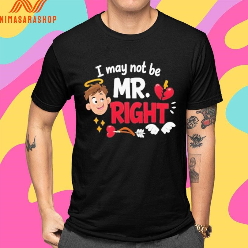 I May Not Be Mr Right Cute Cupid Shirts