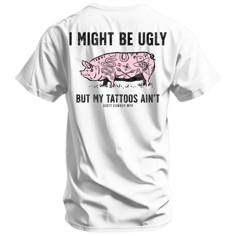 I Might Be Ugly but My Tattoos Ain't Pig Men's T-Shirt Hoodie, Sweatshirt | PrintMintTees.com