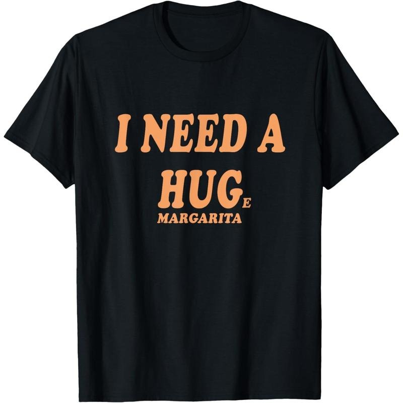 I NEED A HUG Huge Margarita Funny Girls Night Out Drinking T-Shirt made in us Hoodie Sweatshirt | PrintMintTees.com
