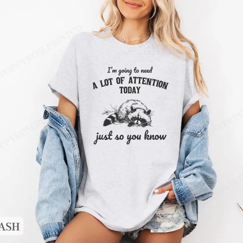 I Need Lot Attention Today Shirt Bella Canvas Raccoon Funny Her Shirt Hoodie Sweatshirt