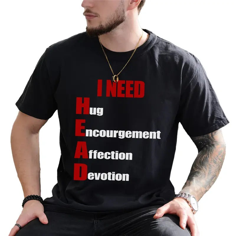 I Need Head Shirt Humor Printed Sarcastic Shirt Funny Meme Husband Shirt Boyfriend Comfy Fabric Top Menswear Comfy Fabric Relaxed Shirt Hoodie Sweatshirt