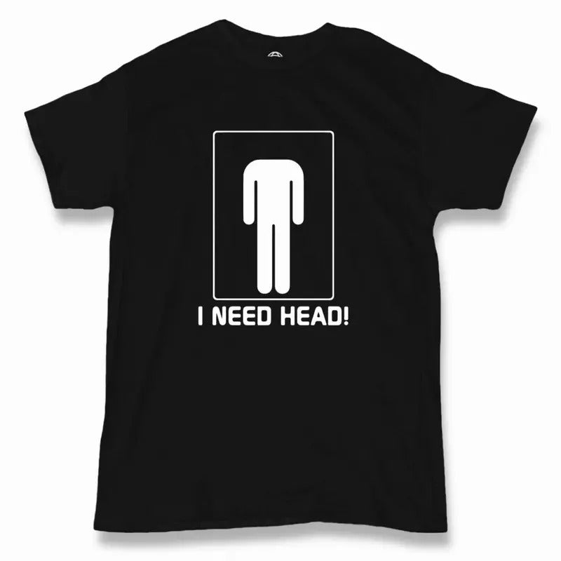 I Need Head T-Shirt - Men's - Funny - Offensive - Humor Hoodie, Sweatshirt | PrintMintTees.com