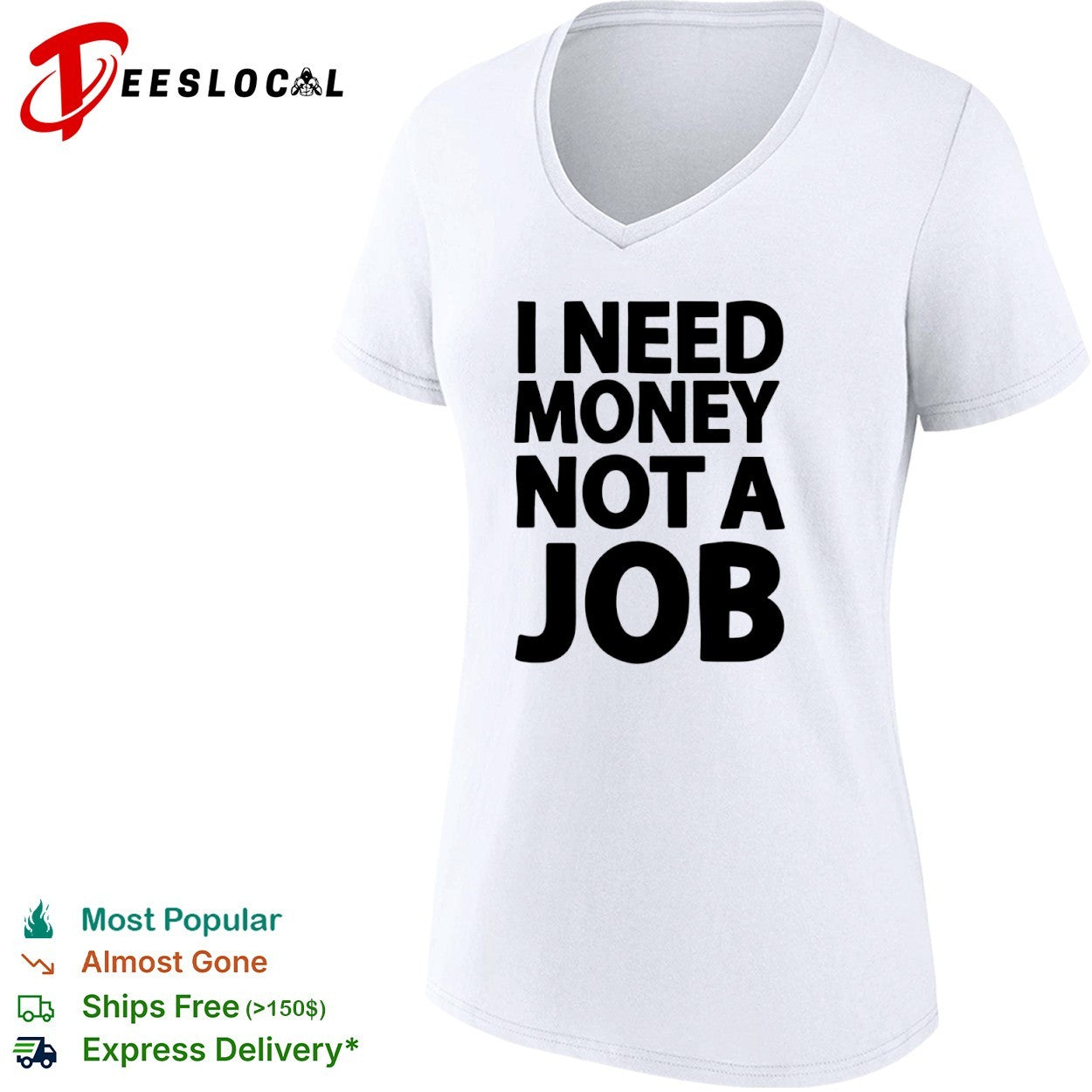 I Need Money Not a Job Shirt