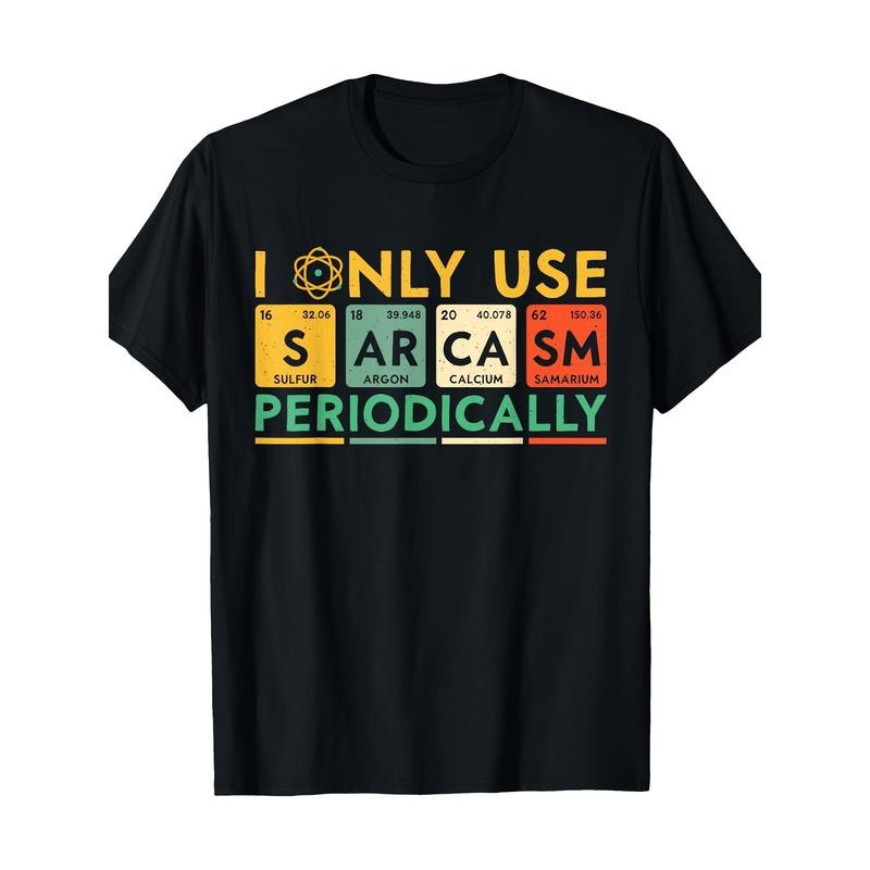 I Only Use Sarcasm Periodically Funny Men Women Science - 220g -100% Cotton -T-Shirt made in usa Hoodie Sweatshirt