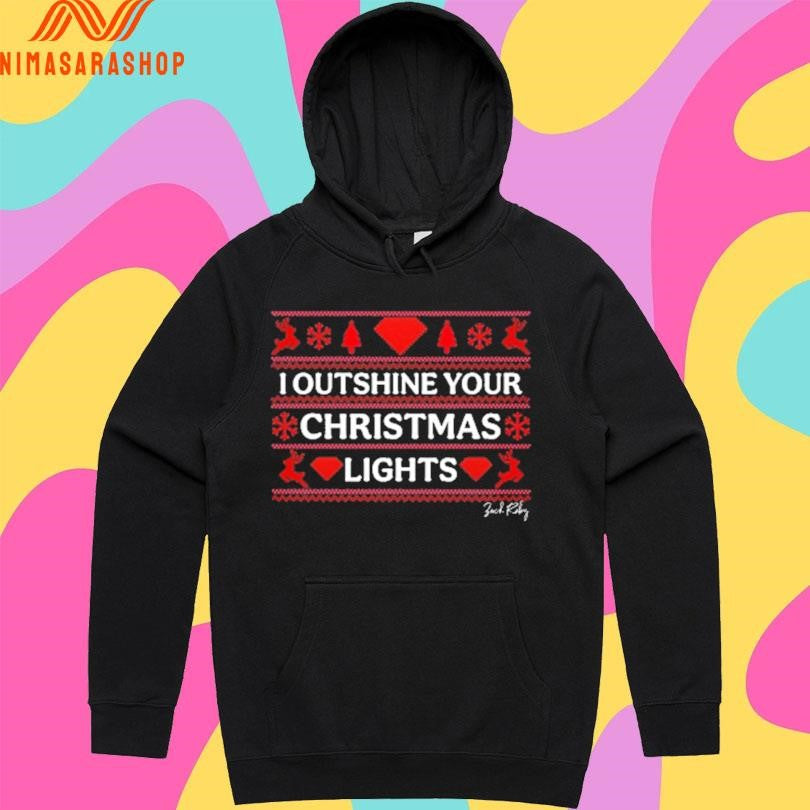 I Outshine Your Christmas Lights Shirts