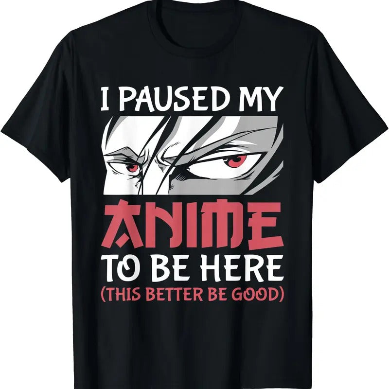 I Paused My Anime To Be Here Women Men Teen Boys Girls TShirt Hoodie Sweatshirt | PrintMintTees.com