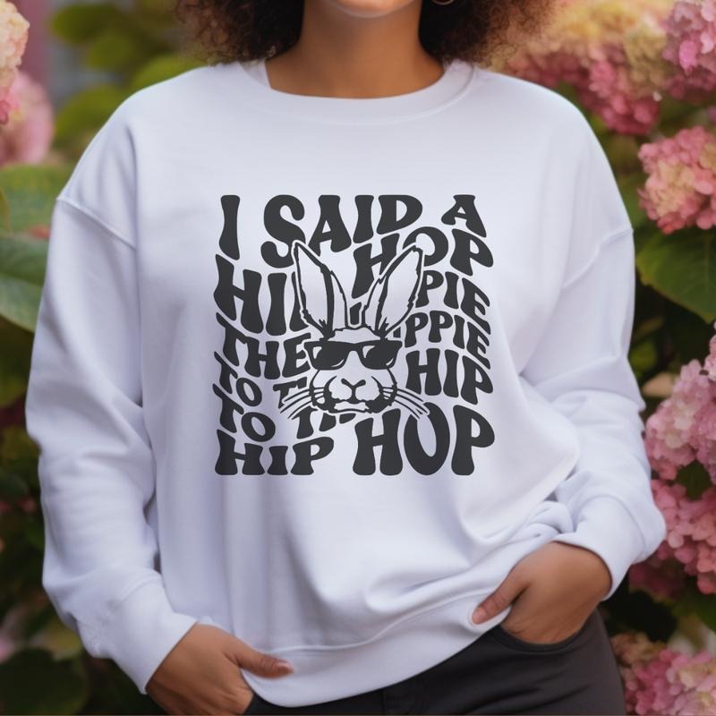 I Said A Hip Hop Easter Sweatshirt, Easter T-Shirt, Fun Easter Tee, Cute Easter Gift, Easter Gift For Her, Casual Easter...