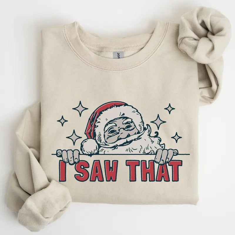 I Saw That, Christmas, Santa, Funny, Winter, Presents Sweatshirt, Crew Neck, Women's, Crewneck T-Shirts, Hoodie