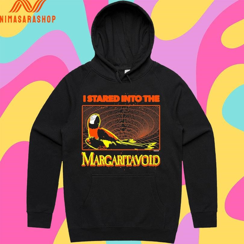 I Stared Into The Margarita Void Shirts