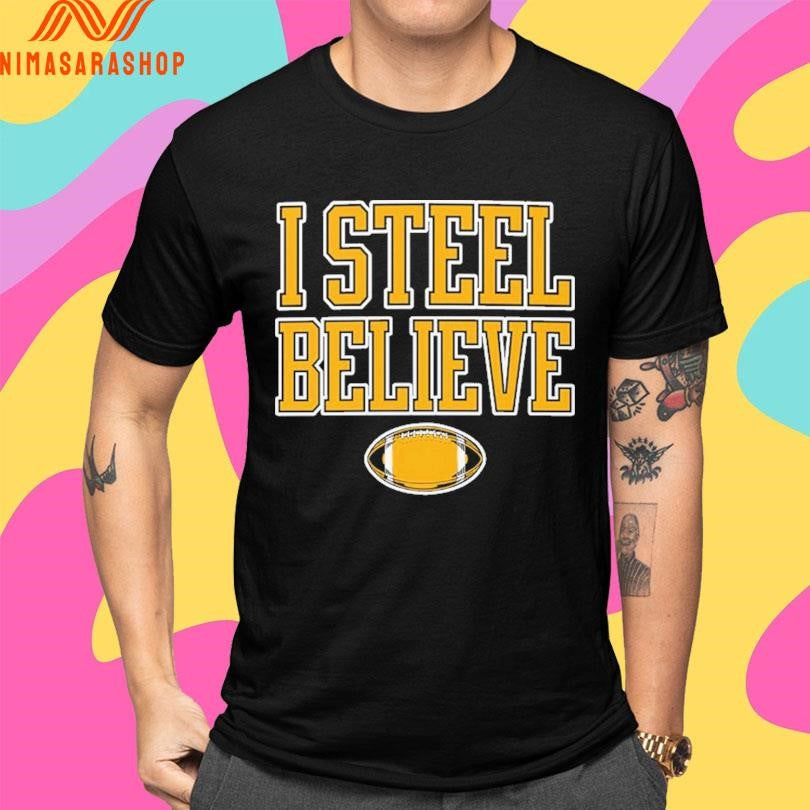 I Steel Believe Football Shirts