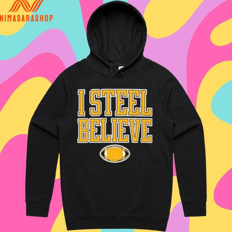 I Steel Believe Football Shirts