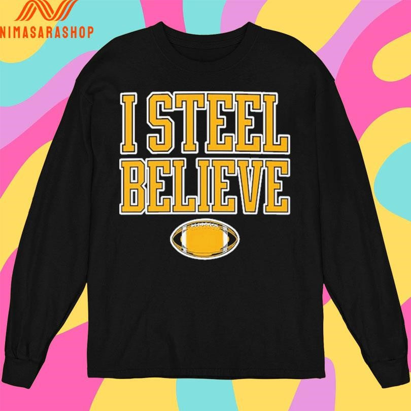 I Steel Believe Football Shirts