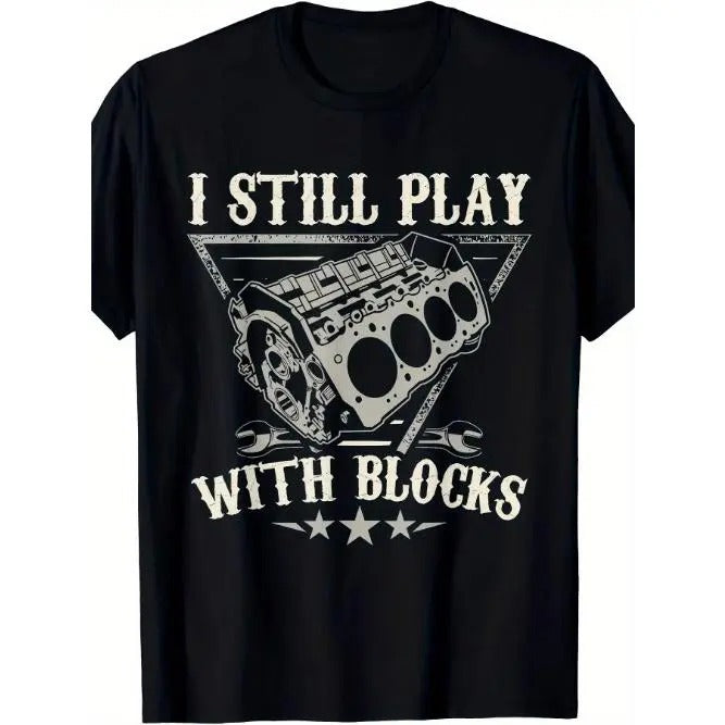I Still Play With Blocks Car Mechanic Motor Engine T-Shirt Made in USA Hoodie Sweatshirt | PrintMintTees.com